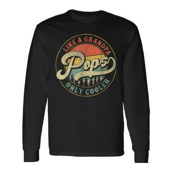 Pops Like A Grandpa Only Cooler Vintage Fathers Day Pops Dad Long Sleeve T-Shirt | Mazezy