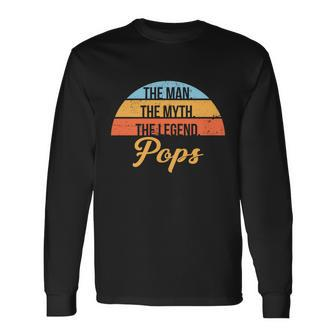 Pops The Man The Myth The Legend 1 Long Sleeve T-Shirt - Monsterry