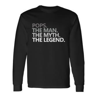 Pops The Man The Myth The Legend Fathers Day Long Sleeve T-Shirt - Monsterry UK