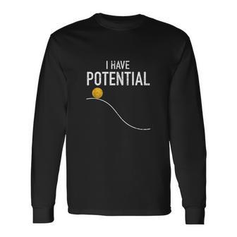I Have Potential Energy Physics Teacher Nerd Men Women Long Sleeve T-Shirt T-shirt Graphic Print - Thegiftio UK