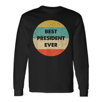 President Best President Ever Long Sleeve T-Shirt - Seseable