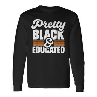 Pretty Black And Educated Black History Month Melanin Proud Men Women Long Sleeve T-shirt Graphic Print Unisex - Seseable