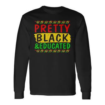 Pretty Black And Educated Melanin Pride Black History Month Men Women Long Sleeve T-shirt Graphic Print Unisex - Seseable