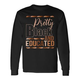 Pretty Black And Educated African Pride Black Month History Long Sleeve T-Shirt - Seseable