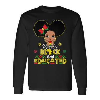Pretty Black And Educated I Am The Strong African Queen Girl Long Sleeve T-Shirt - Seseable
