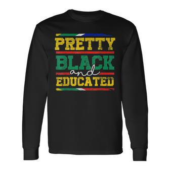 Pretty Black And Educated Black History Blm Melanin Pride Long Sleeve T-Shirt - Seseable
