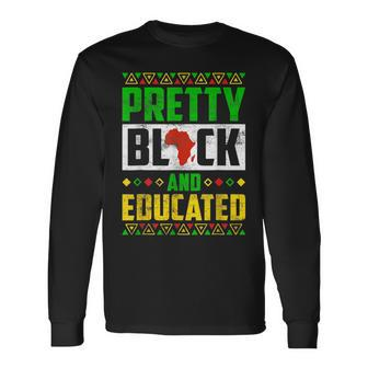 Pretty Black And Educated Black History Month Melanin Pride Long Sleeve T-Shirt - Seseable