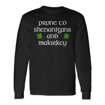 Prone To Shenanigans And Malarkey St Patricks Day Long Sleeve T-Shirt - Seseable