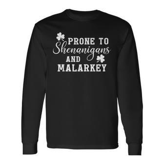 Prone To Shenanigans And Malarkey St Patricks Day Long Sleeve T-Shirt - Thegiftio UK