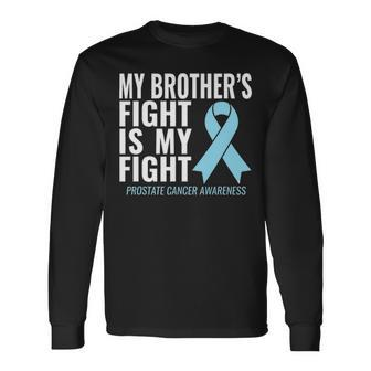 Prostate Cancer My Brothers Fight Is My Fight Long Sleeve T-Shirt - Seseable