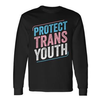 Protect Trans Youth Trans Pride Transgender Lgbt Long Sleeve T-Shirt | Mazezy