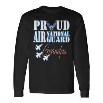 Proud Air National Guard Grandpa Air Force Fathers Day Long Sleeve T-Shirt - Seseable