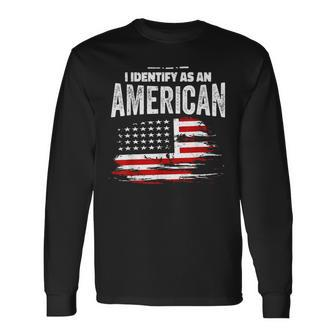 Proud American I Identify As An American Long Sleeve T-Shirt T-Shirt | Mazezy