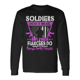 Proud Army Fiancee Soldiers Dont Brag Pride Military Lovers Men Women Long Sleeve T-shirt Graphic Print Unisex - Seseable