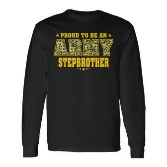 Proud To Be An Army Stepbrother Camo Military Stepsibling Long Sleeve T-Shirt - Seseable