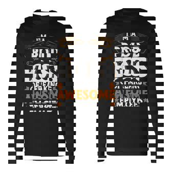 Im A Proud Boss Of Freaking Awesome Employees Boss Day Long Sleeve T-Shirt T-Shirt | Mazezy