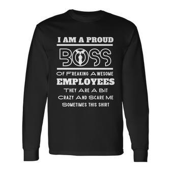 I Am A Proud Boss Of Freaking Awesome Employees V2 Long Sleeve T-Shirt - Monsterry AU