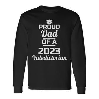 Proud Dad Of A 2023 Valedictorian Class Of 2023 Grad Hs Long Sleeve T-Shirt T-Shirt | Mazezy