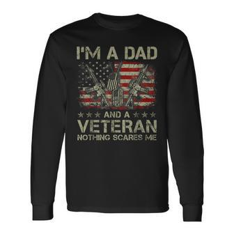 Proud Im A Dad And A Veteran Nothing Scares Me Daddy Long Sleeve T-Shirt - Seseable