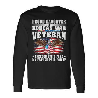 Proud Daughter Of Korean War Veteran Freedom Isnt Free Gift Men Women Long Sleeve T-shirt Graphic Print Unisex - Seseable