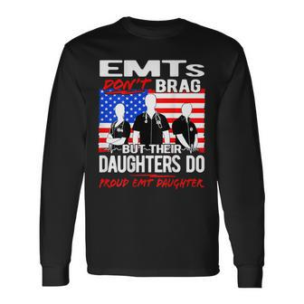 Proud Emt Daughter - Funny Ems Family Quote Emts Dont Brag Men Women Long Sleeve T-shirt Graphic Print Unisex - Seseable
