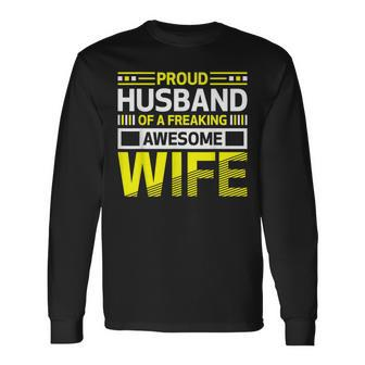 Proud Husband Of A Freaking Awesome Wife Belief Long Sleeve T-Shirt - Thegiftio UK