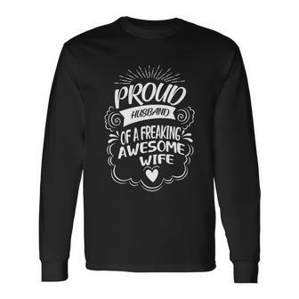 Proud Husband Of A Freaking Awesome Wife Cool Long Sleeve T-Shirt - Monsterry CA