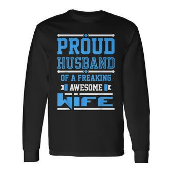 Proud Husband Of A Freaking Awesome Wife Humor Long Sleeve T-Shirt - Thegiftio UK