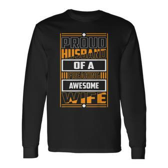 Proud Husband Of A Freaking Awesome Wife Married Long Sleeve T-Shirt - Thegiftio UK