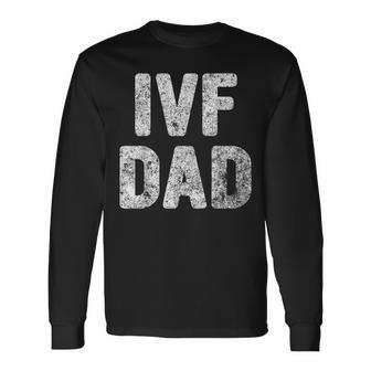 Proud Ivf Dad Infertility Awareness Daddy Long Sleeve T-Shirt - Seseable