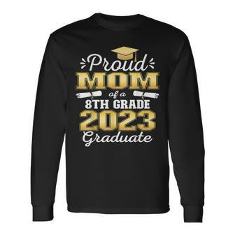 Proud Mom Of 2023 8Th Grade Graduate Middle School Long Sleeve T-Shirt T-Shirt | Mazezy
