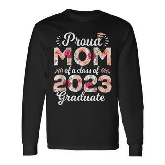Proud Mom Of Class Of 2023 Graduate Senior 23 Floral Long Sleeve T-Shirt - Seseable