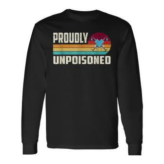 Proudly Unpoisoned Antivax No Vax Anti Vaccine Vintage Retro Long Sleeve T-Shirt - Seseable