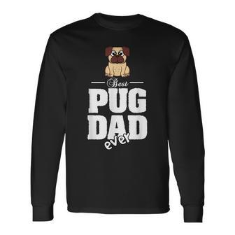 Pug Best Pug Dad Ever Long Sleeve T-Shirt T-Shirt | Mazezy