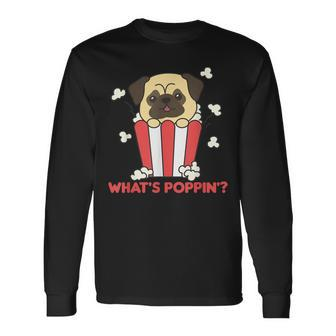 Pug Dog Popcorn Whats Poppin Funny Dogs Cinema Evening Men Women Long Sleeve T-shirt Graphic Print Unisex - Seseable