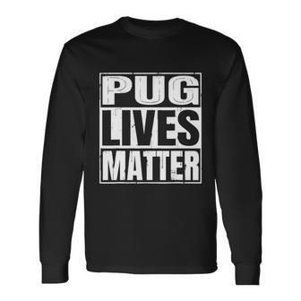 Pug Lives Matter Dog Lover Tshirt Long Sleeve T-Shirt - Monsterry CA