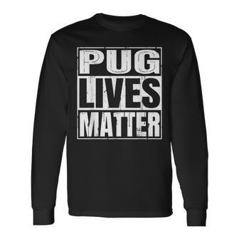 Pug Lives Matter Dog Lover Long Sleeve T-Shirt - Seseable