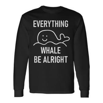 Puns Everything Whale Be Alright Funny Jokes Sarcastic Men Women Long Sleeve T-shirt Graphic Print Unisex - Seseable