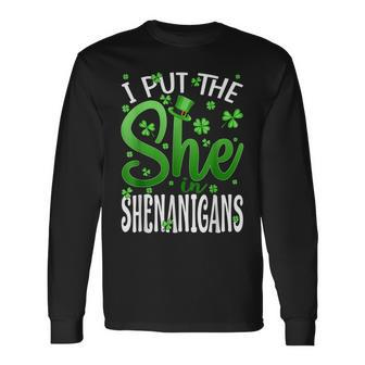 I Put The She In The Shenanigans St Patricks Day Long Sleeve T-Shirt - Thegiftio UK