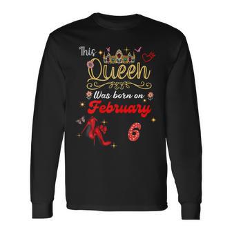 This Queen Was Born Am 6 Februar Geburtstag Frauen Langarmshirts - Seseable