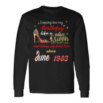 Queen Was Born In June 1983 Stepping Into My Birthday Long Sleeve T-Shirt - Thegiftio UK