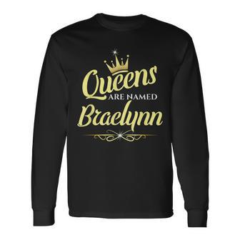 Queens Are Named Braelynn Long Sleeve T-Shirt - Seseable