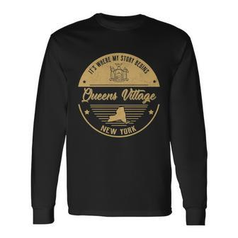 Queens Village New York Its Where My Story Begins Long Sleeve T-Shirt - Seseable