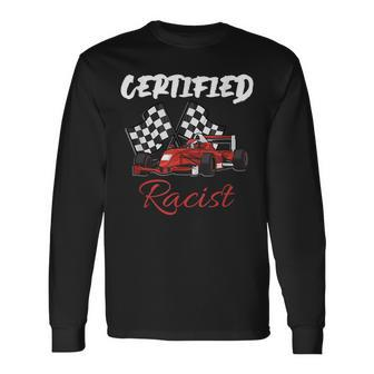 Racer Boost Speedster Certified Retro Racist Certified Race Long Sleeve T-Shirt - Seseable
