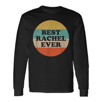 Rachel Name Perfect For People And Friends Named Rachel Long Sleeve T-Shirt - Seseable
