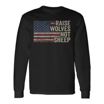 Raise Wolves Not Sheep American Patriotic Parenting Flag Long Sleeve T-Shirt - Seseable