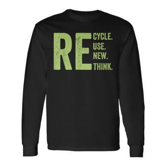 Re Recycle Reuse Renew Rethink Crisis Earth Day Activism Long Sleeve T-Shirt T-Shirt | Mazezy