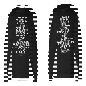 There Will Never Be Another You Positive Inspirational Long Sleeve T-Shirt | Mazezy