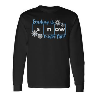 Reading Is Snow Much Fun Science Of Reading Long Sleeve T-Shirt - Thegiftio UK