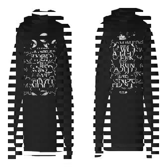 Am I Really A Witch Fuck Around And Find Out Long Sleeve T-Shirt T-Shirt | Mazezy
